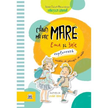 Carte pentru Copii Ema si Eric exploreaza meserii si principii de viata