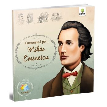 Cunoaste-l pe... Mihai Eminescu, Editura Gama, 6-7 ani +