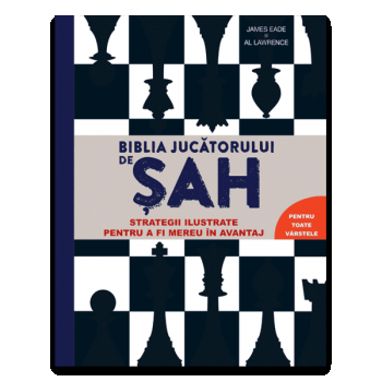 Biblia jucatorului de sah - Strategii ilustrate pentru a fi mereu in avantaj, DPH, 4-5 ani + la reducere